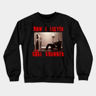 coal chamber how i listen Crewneck Sweatshirt